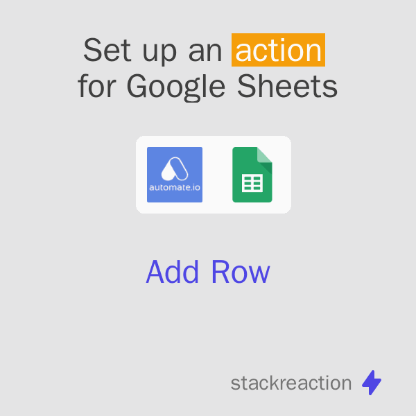 Then set up an Action for Google Sheets